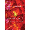Flourishing Life: Now and in the Time to Come - Hardcover