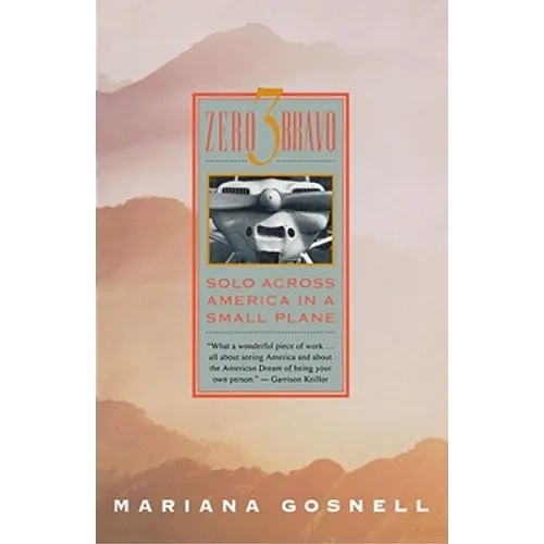 Zero 3 Bravo: Solo Across America in a Small Plane - Paperback