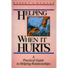 Helping When It Hurts: A Practical Guide to Helping Relationships - Paperback