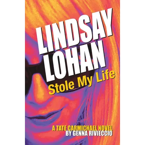 Lindsay Lohan Stole My Life: A Tate Carmichael Novel - Paperback