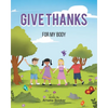 Give Thanks: For My Body - Paperback