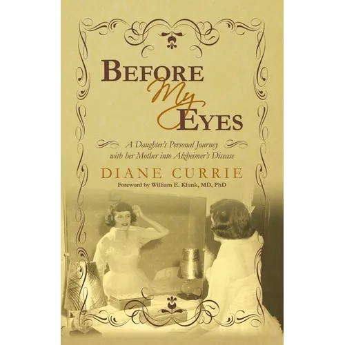 Before My Eyes: A Daughter's Personal Journey with her Mother into Alzheimer's Disease - Paperback
