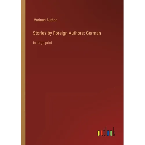 Stories by Foreign Authors: German: in large print - Paperback