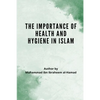 The Importance of Health and Hygiene in Islam - Paperback