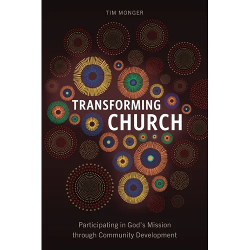 Transforming Church: Participating in God's Mission through Community Development - Paperback