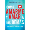 Cómo Amarme Y Amar a Los Demás: Lo Que Nadie Te Ha Dicho Sobre El Amor - Paperback