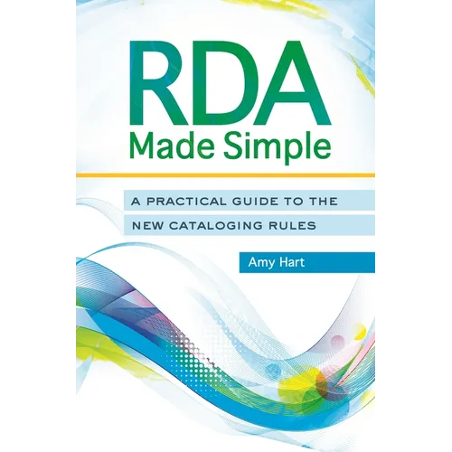 RDA Made Simple: A Practical Guide to the New Cataloging Rules - Paperback