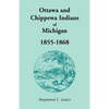 Ottawa and Chippewa Indians of Michigan, 1855-1868 - Paperback