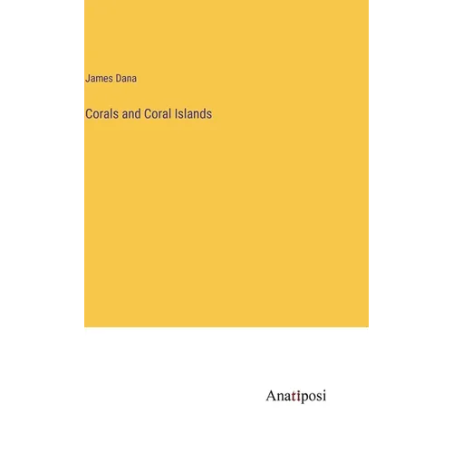 Corals and Coral Islands - Hardcover