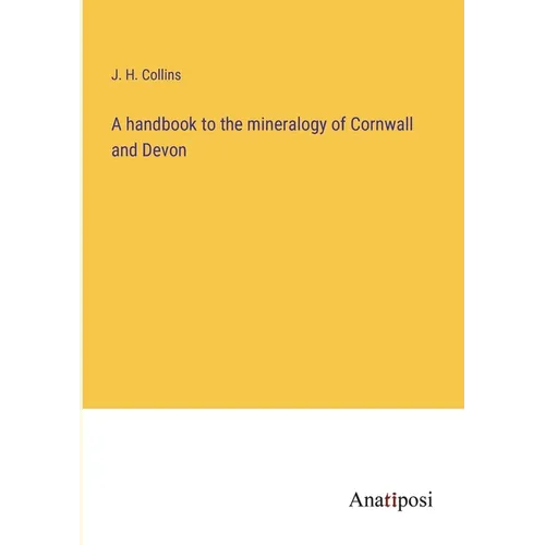A handbook to the mineralogy of Cornwall and Devon - Paperback