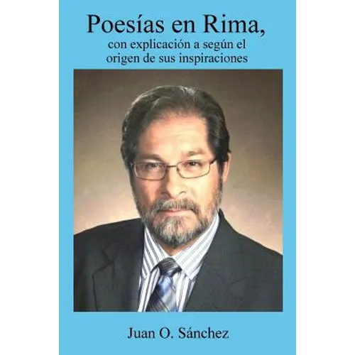 Poesias en rima, con explicaciones segun el origen de sus inspiraciones - Paperback
