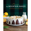 The Mountain Baker: 100 High-Altitude Recipes for Every Occasion - Hardcover