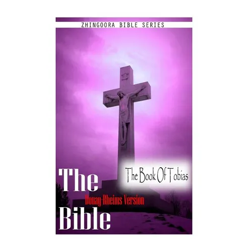 The Bible, Douay Rheims Version- The Book Of Tobias - Paperback