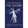 Inventing the Future: Stories from a Techno-Optimist - Paperback