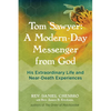 Tom Sawyer: A Modern-Day Messenger from God: His Extraordinary Life and Near-Death Experiences - Paperback