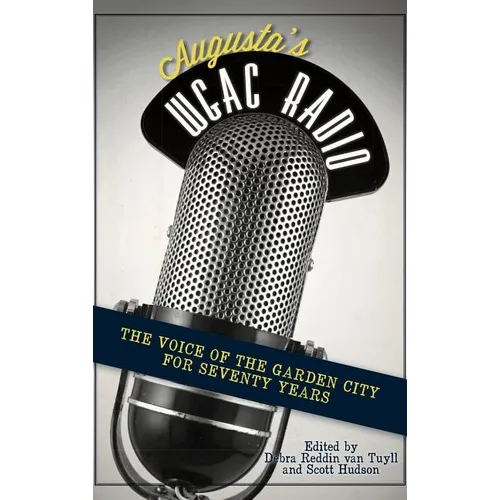 Augusta's WGAC Radio: The Voice of the Garden City for Seventy Years - Hardcover