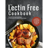The Lectin Free Cookbook: Easy and Fast Lectin Free Recipes for Your Instant Pot Electric Pressure Cooker - Paperback