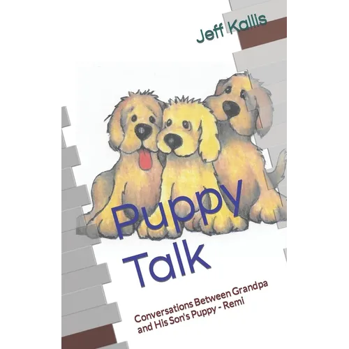 Puppy Talk: Conversations Between Grandpa and His Son's Puppy - Remi - Paperback
