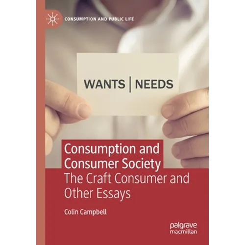 Consumption and Consumer Society: The Craft Consumer and Other Essays - Paperback
