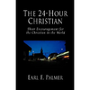The 24-Hour Christian: Sheer Encouragement for the Christian in the World - Paperback