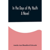 In the Days of My Youth; A Novel - Paperback