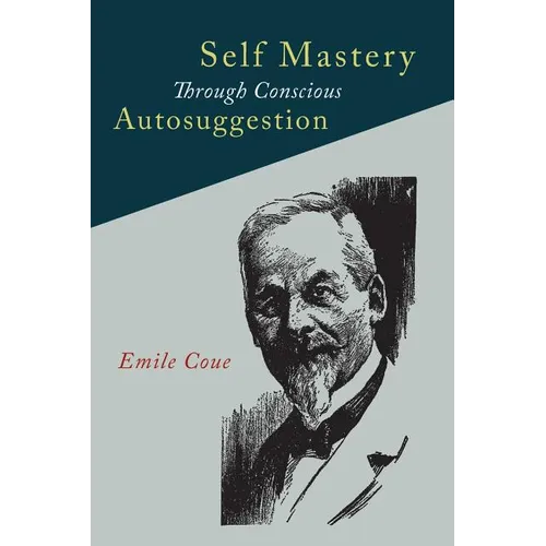 Self Mastery Through Conscious Autosuggestion - Paperback