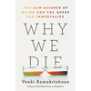 Why We Die: The New Science of Aging and the Quest for Immortality - Hardcover