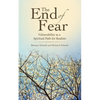 The End of Fear: Vulnerability as a Spiritual Path for Realists - Paperback