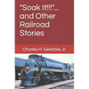 "Soak It!!!"... and Other Railroad Stories - Paperback