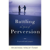 Battling the Spirit of Perversion - Hardcover