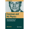 Feynman and His Physics: The Life and Science of an Extraordinary Man - Hardcover