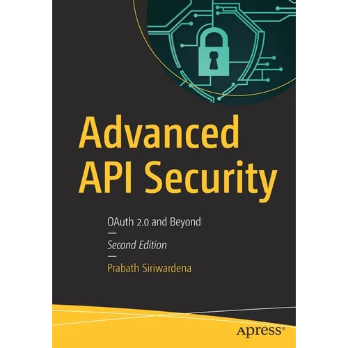 Advanced API Security: Oauth 2.0 and Beyond - Paperback