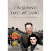 On Sunny Days We Sang: A Holocaust Story of Survival and Resilience - Hardcover