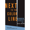 Next to the Color Line: Gender, Sexuality, and W. E. B. Du Bois - Paperback