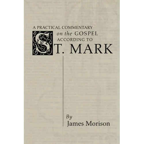 A Practical Commentary on the Gospel According to St. Mark - Paperback