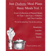 Just Diabetic Meal Plans, Basic Meals, Vol 1: A Collection of Planned Meals for Type 1 and Type 2 Diabetics and their Families - Paperback