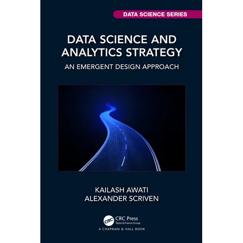Data Science and Analytics Strategy: An Emergent Design Approach - Paperback