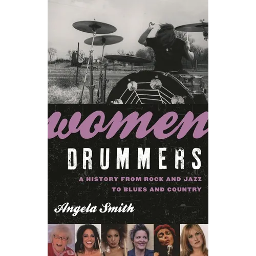 Women Drummers: A History from Rock and Jazz to Blues and Country - Hardcover