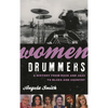 Women Drummers: A History from Rock and Jazz to Blues and Country - Hardcover