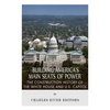 Building America's Main Seats of Power: The Construction History of the White House and U.S. Capitol - Paperback