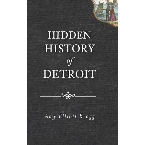 Hidden History of Detroit - Hardcover
