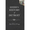 Hidden History of Detroit - Hardcover