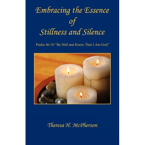 Embracing the Essence of Stillness and Silence - Paperback