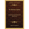 Sir Thomas Lipton: England's Great Merchant Sportsman - Paperback