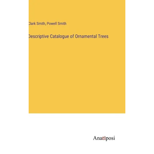 Descriptive Catalogue of Ornamental Trees - Hardcover