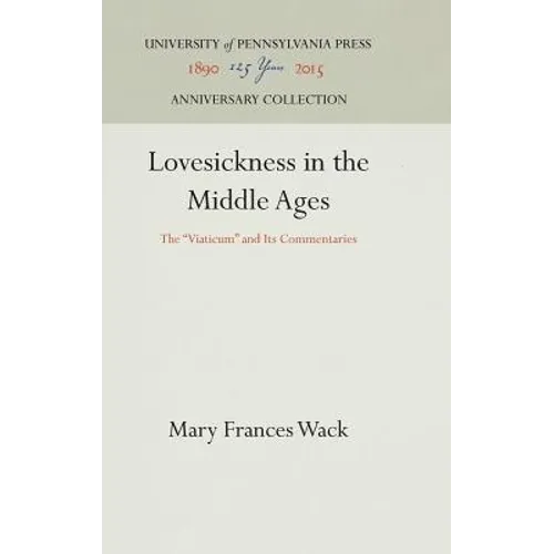 Lovesickness in the Middle Ages: The Viaticum and Its Commentaries - Hardcover