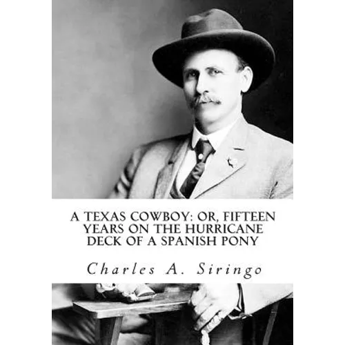 A Texas Cowboy: or, Fifteen Years on the Hurricane Deck of a Spanish Pony - Paperback