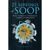 25 Servings of SOOP Volume II: Stories of Emotion, Contemplation, Laughter and Imagination - Paperback