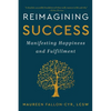 Reimagining Success: Manifesting Happiness and Fulfillment - Paperback
