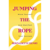 Jumping The Rope: Move Yourself and Manifest Your Success - Paperback